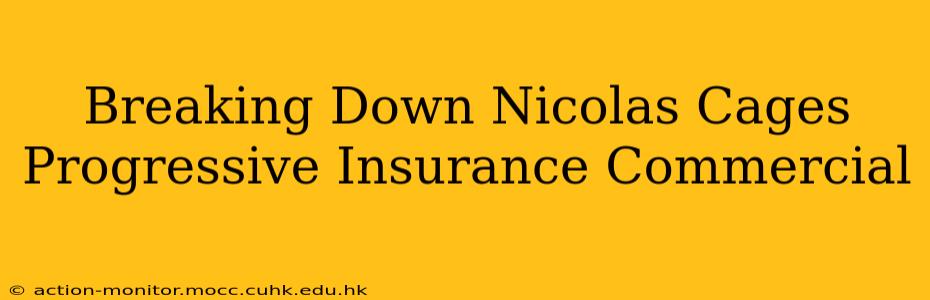 Breaking Down Nicolas Cages Progressive Insurance Commercial