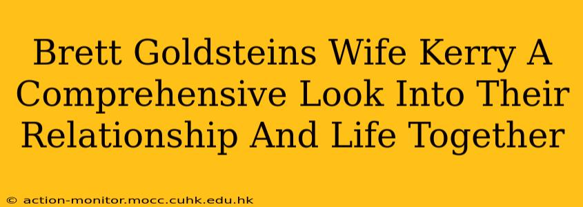 Brett Goldsteins Wife Kerry A Comprehensive Look Into Their Relationship And Life Together