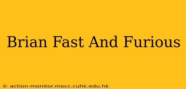 Brian Fast And Furious