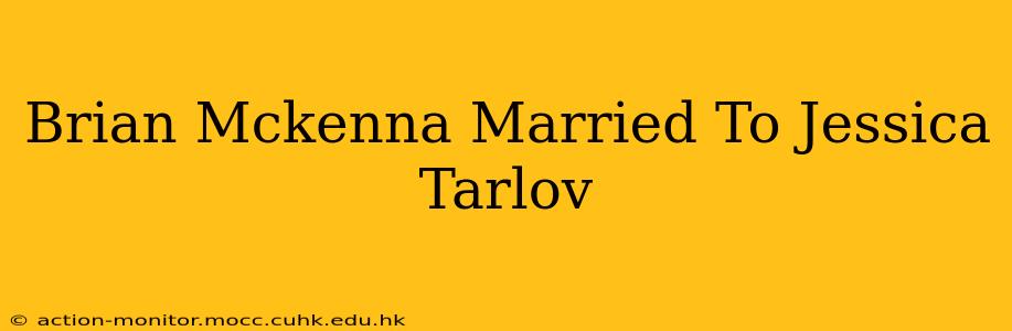 Brian Mckenna Married To Jessica Tarlov