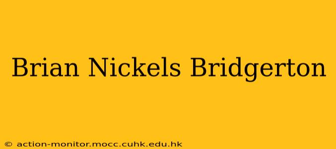 Brian Nickels Bridgerton