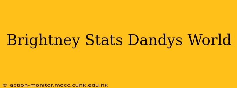 Brightney Stats Dandys World