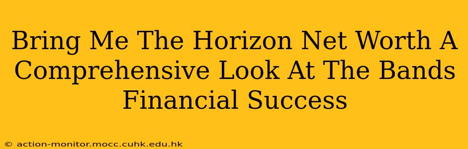 Bring Me The Horizon Net Worth A Comprehensive Look At The Bands Financial Success