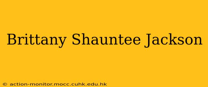 Brittany Shauntee Jackson