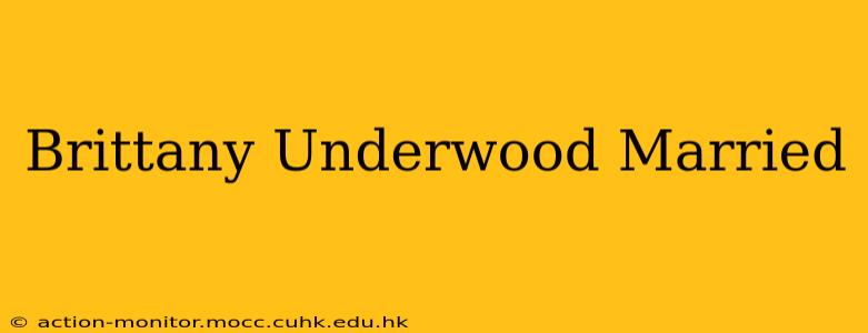 Brittany Underwood Married