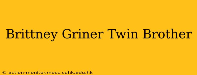 Brittney Griner Twin Brother