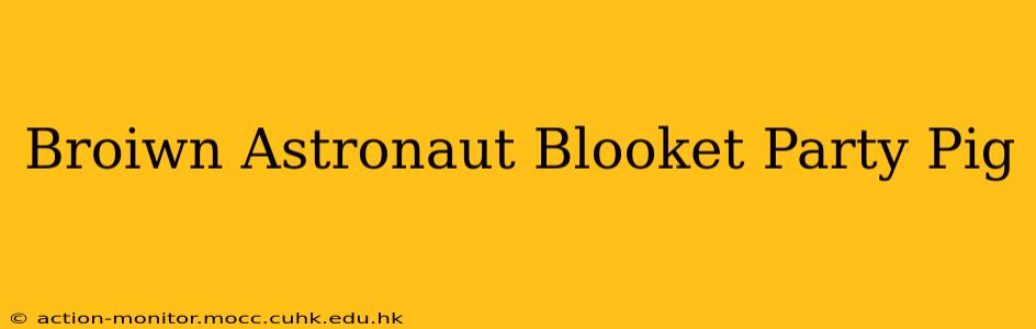 Broiwn Astronaut Blooket Party Pig