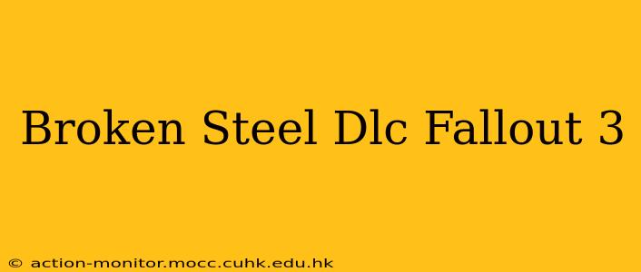 Broken Steel Dlc Fallout 3