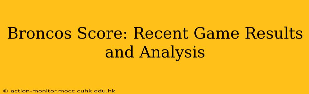 Broncos Score: Recent Game Results and Analysis