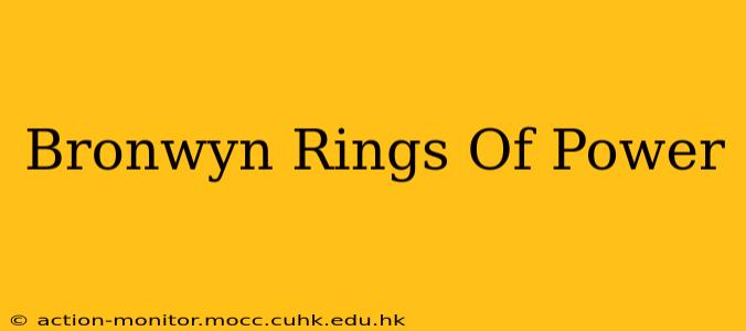 Bronwyn Rings Of Power