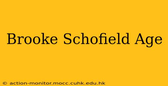 Brooke Schofield Age