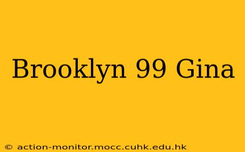 Brooklyn 99 Gina
