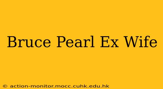 Bruce Pearl Ex Wife