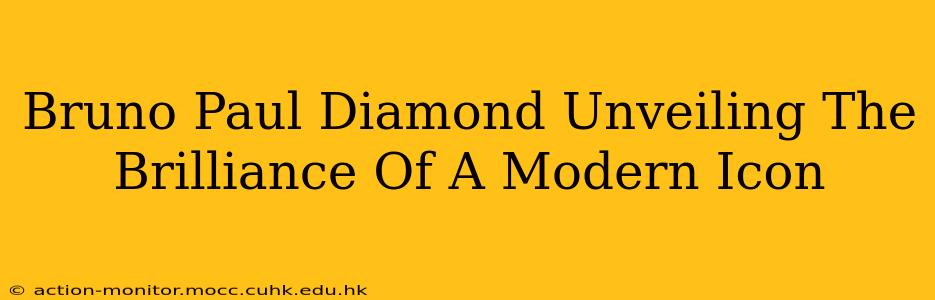Bruno Paul Diamond Unveiling The Brilliance Of A Modern Icon