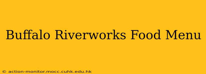 Buffalo Riverworks Food Menu
