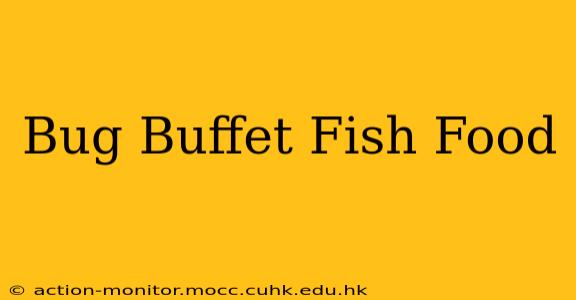 Bug Buffet Fish Food