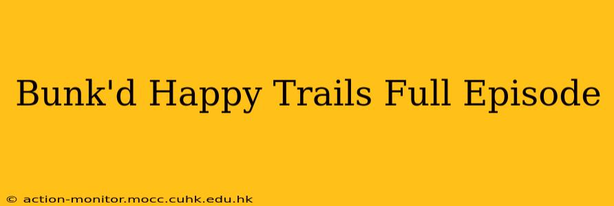 Bunk'd Happy Trails Full Episode