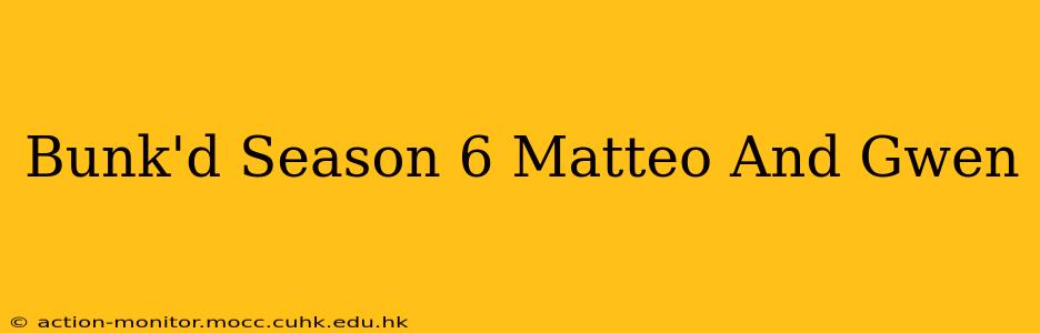 Bunk'd Season 6 Matteo And Gwen