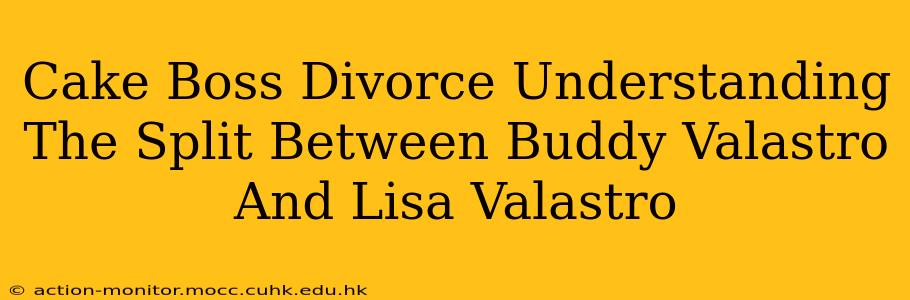Cake Boss Divorce Understanding The Split Between Buddy Valastro And Lisa Valastro