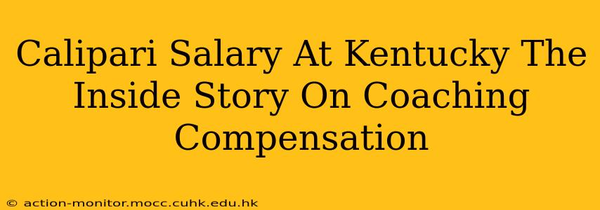 Calipari Salary At Kentucky The Inside Story On Coaching Compensation