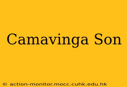 Camavinga Son