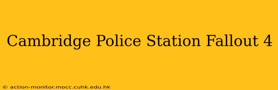 Cambridge Police Station Fallout 4