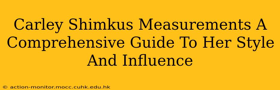 Carley Shimkus Measurements A Comprehensive Guide To Her Style And Influence