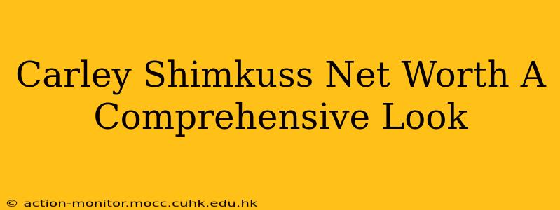 Carley Shimkuss Net Worth A Comprehensive Look
