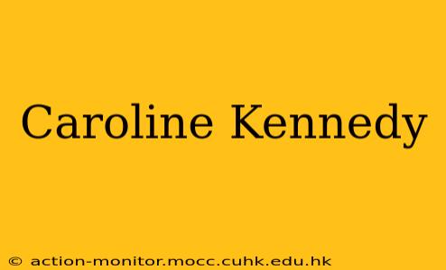 Caroline Kennedy