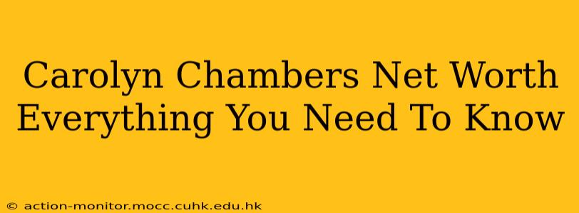 Carolyn Chambers Net Worth Everything You Need To Know
