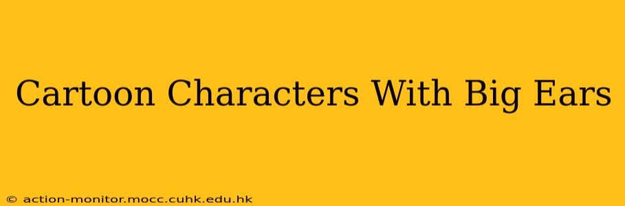 Cartoon Characters With Big Ears