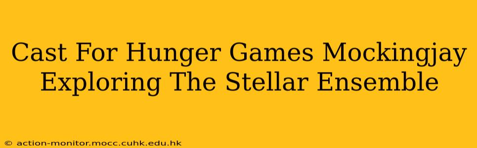 Cast For Hunger Games Mockingjay Exploring The Stellar Ensemble