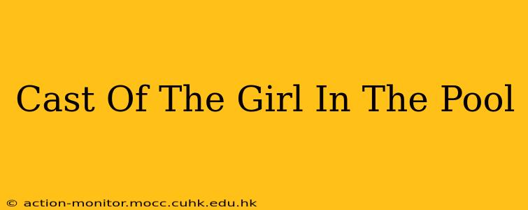 Cast Of The Girl In The Pool