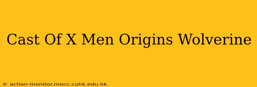 Cast Of X Men Origins Wolverine
