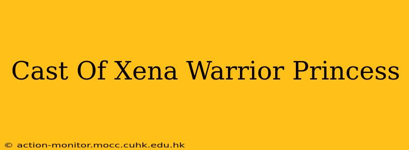 Cast Of Xena Warrior Princess