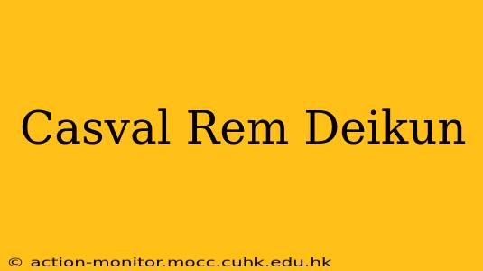 Casval Rem Deikun