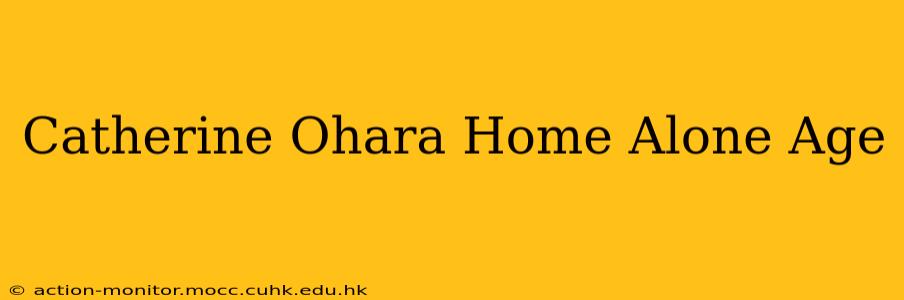 Catherine Ohara Home Alone Age