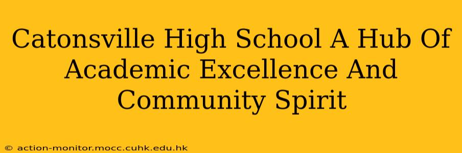 Catonsville High School A Hub Of Academic Excellence And Community Spirit