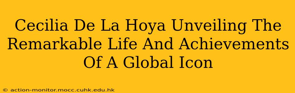 Cecilia De La Hoya Unveiling The Remarkable Life And Achievements Of A Global Icon