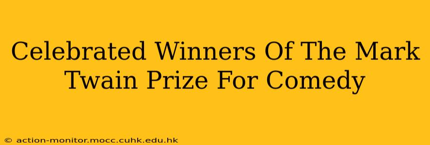 Celebrated Winners Of The Mark Twain Prize For Comedy