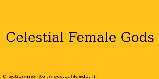 Celestial Female Gods