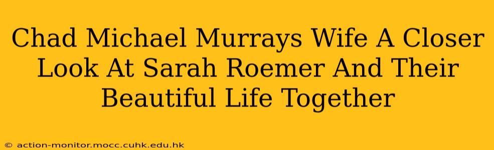 Chad Michael Murrays Wife A Closer Look At Sarah Roemer And Their Beautiful Life Together