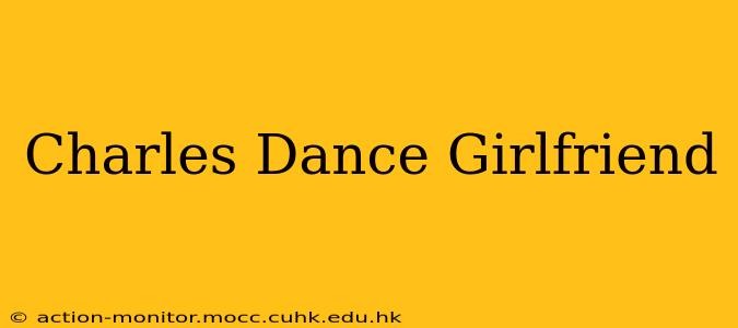Charles Dance Girlfriend