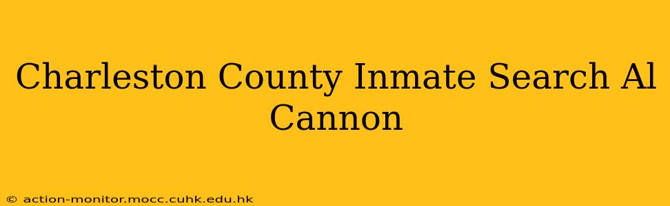 Charleston County Inmate Search Al Cannon