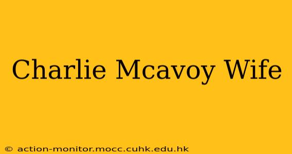 Charlie Mcavoy Wife