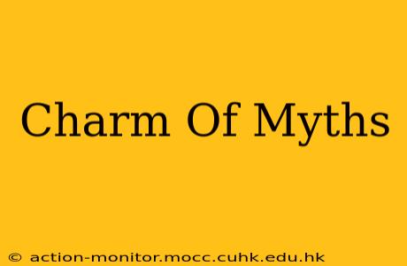 Charm Of Myths