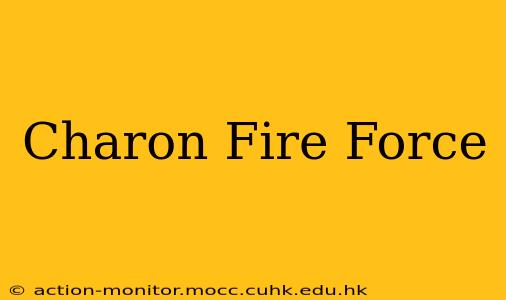 Charon Fire Force