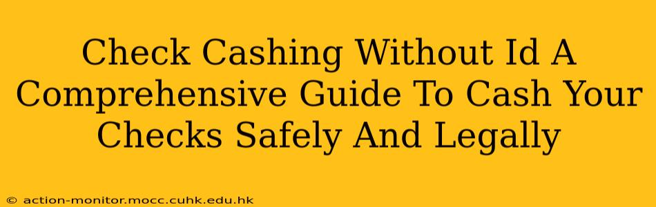 Check Cashing Without Id A Comprehensive Guide To Cash Your Checks Safely And Legally