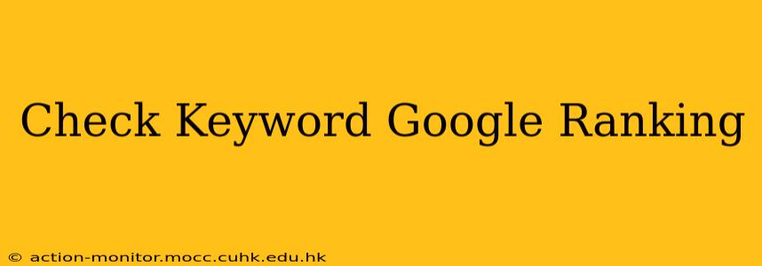 Check Keyword Google Ranking