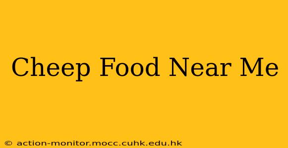 Cheep Food Near Me